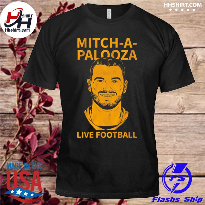 Mitch Trubisky Mitch-A-Palooza Shirt, hoodie, longsleeve tee, sweater