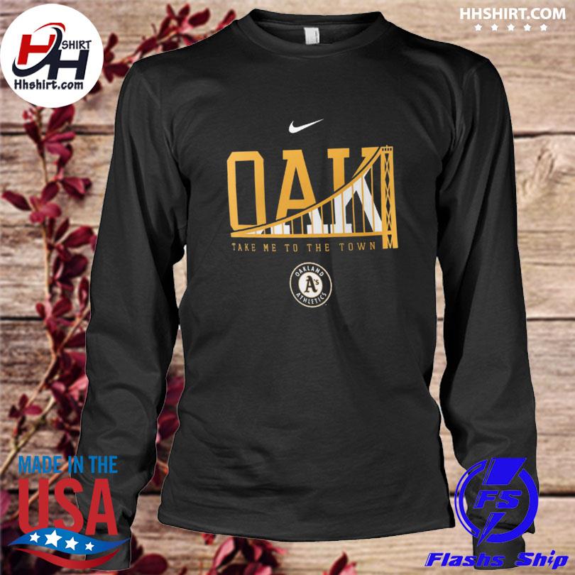 Oakland Athletics Nike Take Me to the Town Local Team T-Shirt, hoodie,  longsleeve tee, sweater