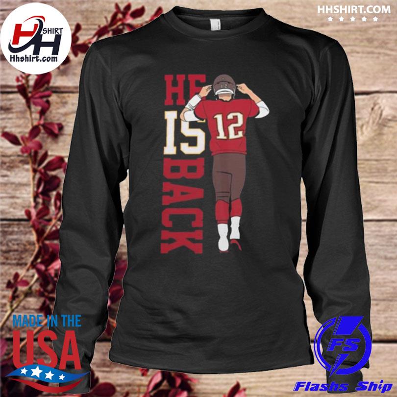 Tom Brady He Is Back Number 12 Legend shirt