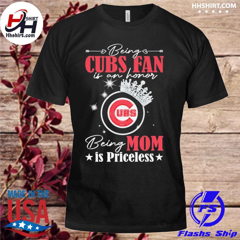 Being Chicago Cubs fan is an honor being mom is priceless shirt, hoodie,  sweater, long sleeve and tank top