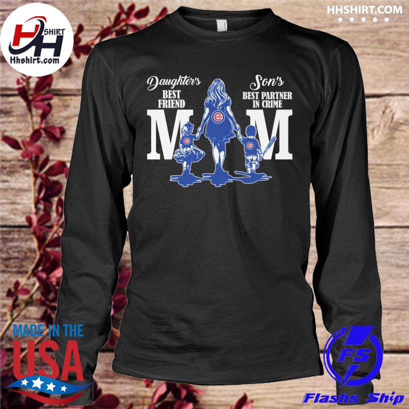 Chicago Cubs daughters best friend son's best partner in crime mom shirt,  hoodie, sweater, long sleeve and tank top