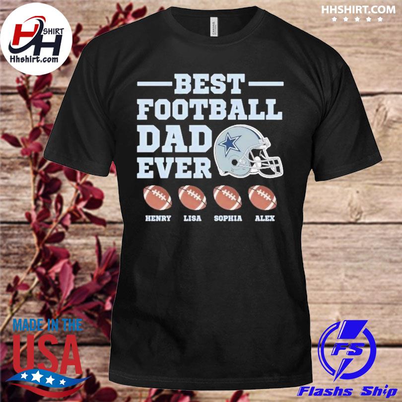 Dallas Cowboys best Dad ever shirt, hoodie, sweater, long sleeve