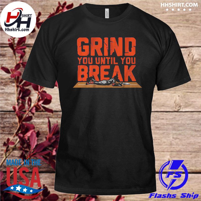 Dom Smith Grind You Until You Break Shirt, hoodie, sweater, long sleeve and  tank top