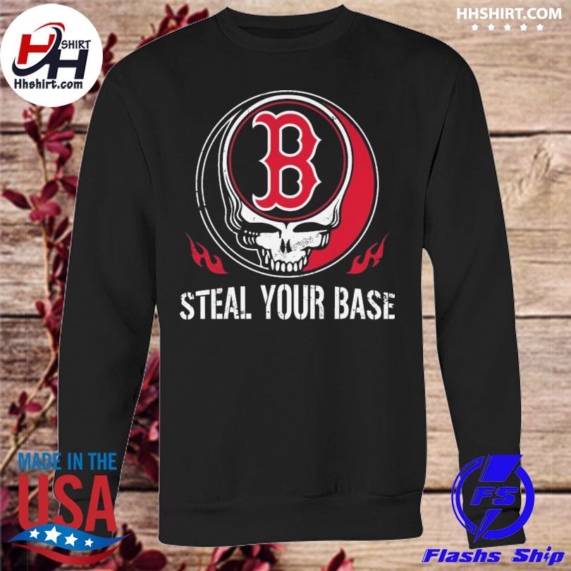 Grateful Dead Skull Boston Red Sox steal your base shirt, hoodie,  longsleeve tee, sweater