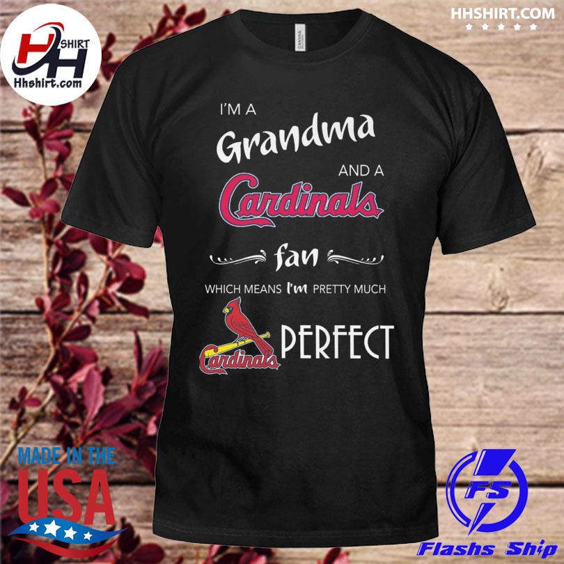 I'm A Grandma And A St. Louis Cardinals Fan Which Means I'm Pretty