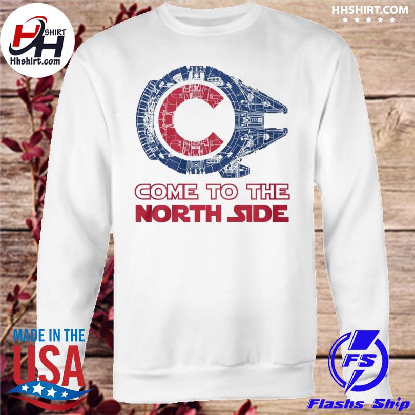 Star Wars Chicago Cubs Come to the North Side shirt, hoodie, longsleeve tee,  sweater