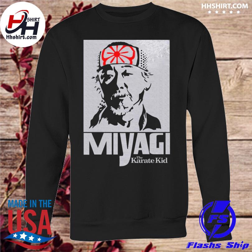 This karate kid mr miyagi shirt hoodie longsleeve tee sweater