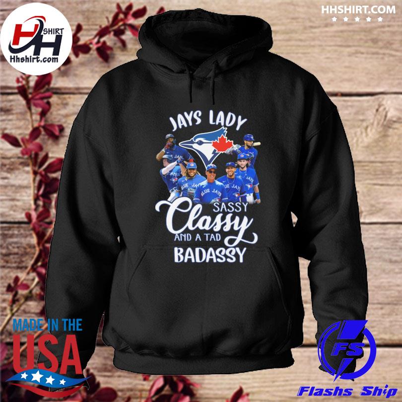 Toronto Blue Jays lady sassy classy and a tad badassy shirt, hoodie,  sweater, long sleeve and tank top