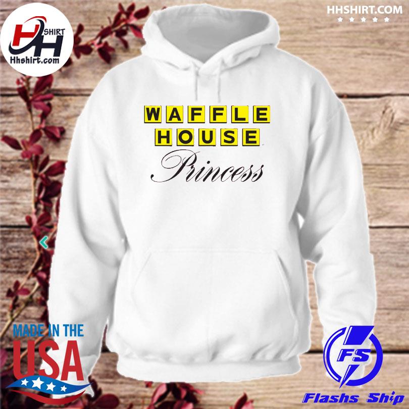 Waffle House Princess shirt, hoodie, sweater, long sleeve and tank top