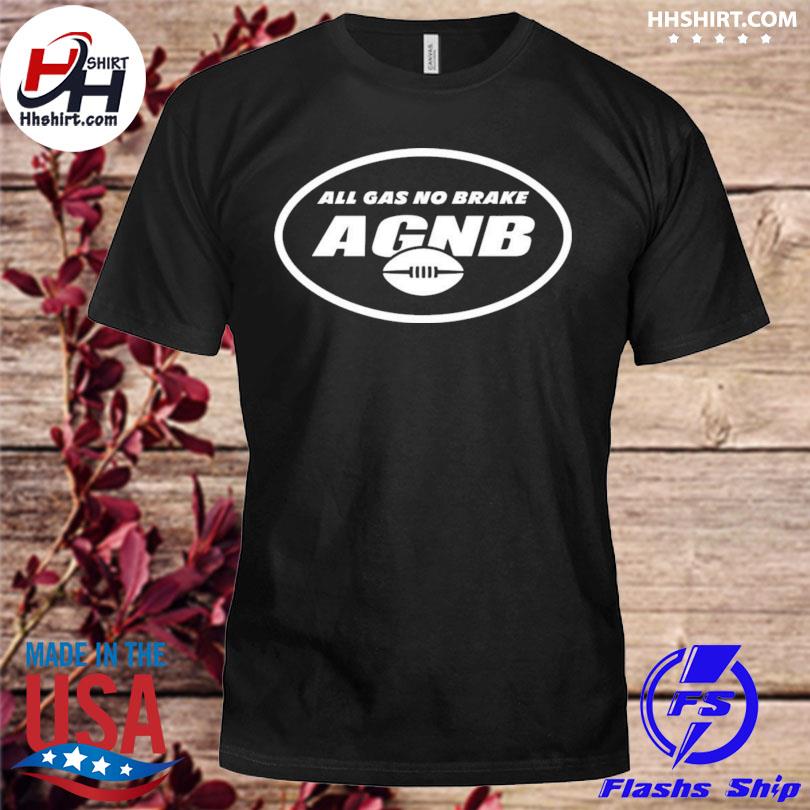 All Gas No Brake AGNB New York Jets shirt, hoodie, sweater, long sleeve and  tank top