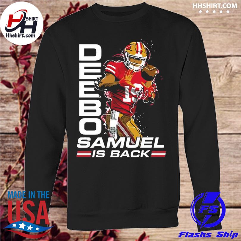 Deebo Samuel Is Back t-shirt, hoodie, sweater, long sleeve and