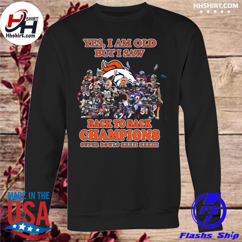 Yes I am old but I saw Denver Broncos back to back champions signature shirt,  hoodie, sweater, long sleeve and tank top