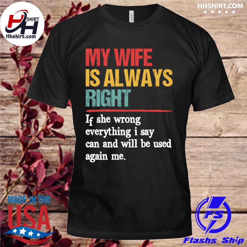 my wife is always right shirt