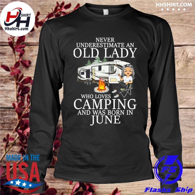 Never underestimate an old lady who love camping and was born in