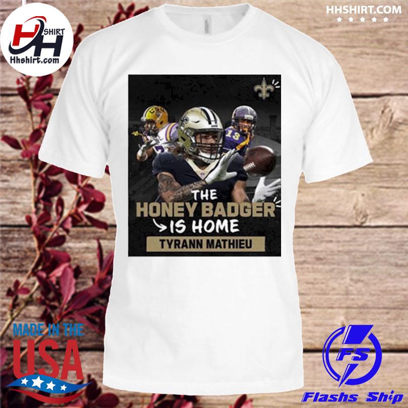 The Honey Badger Is Home Tyrann Mathieu New Orleans Saints T-Shirt