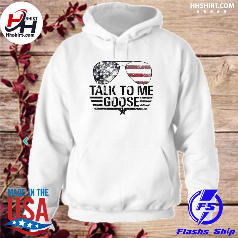 Top Gun talk to me goose shirt, hoodie, longsleeve tee, sweater