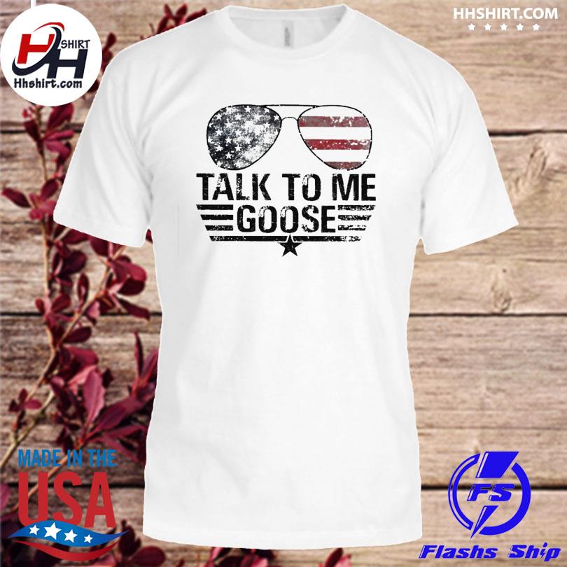 Top Gun Sunglasses American Flag Talk To Me Goose shirt - Kingteeshop