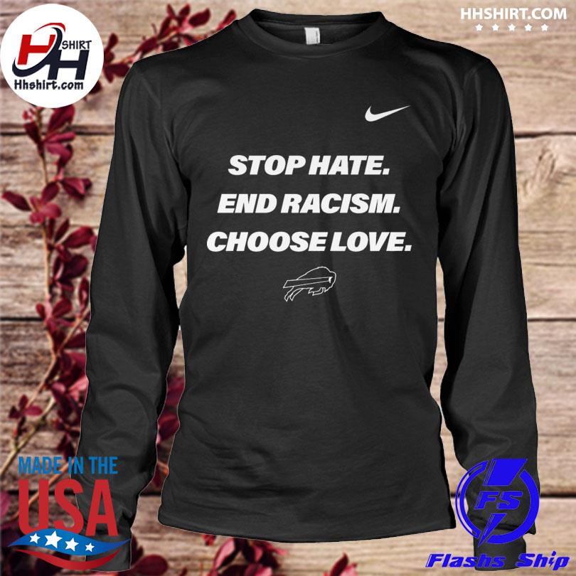 Buffalo Bills stop hate end racism choose love shirt,Sweater, Hoodie, And  Long Sleeved, Ladies, Tank Top