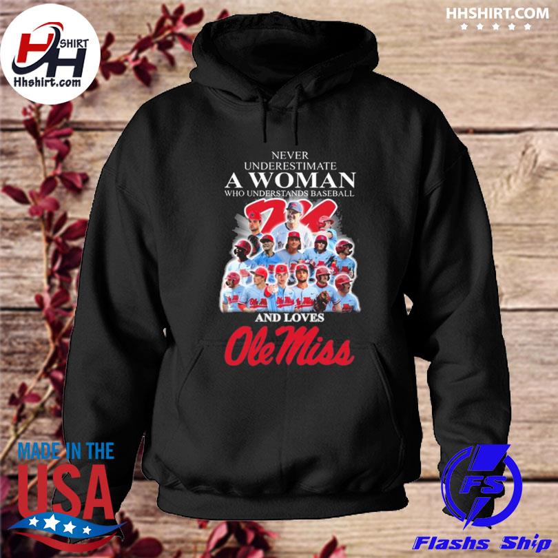 Never underestimate a woman who understands basketball and love Ole Miss Rebels s hoodie