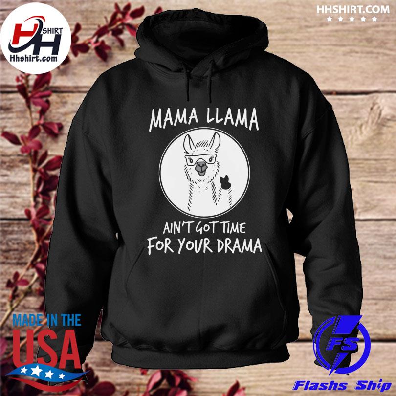 Mama llama ain't got time for your drama s hoodie
