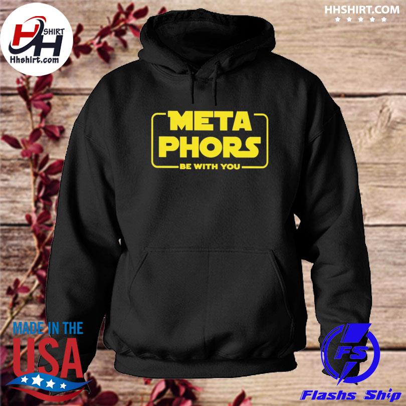 Meta phors be with you s hoodie