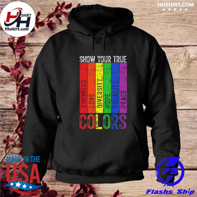 Show your true kindness love diversity equality peace colors s hoodie