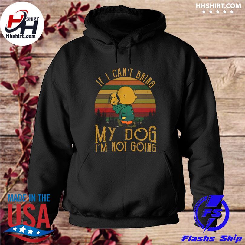 Snoopy and Charlie Brown if I can't bring my Dog I'm not going vintage s hoodie