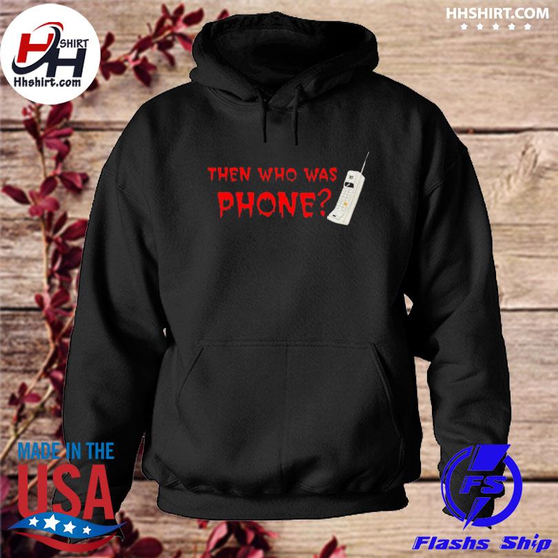 Then who was phone s hoodie