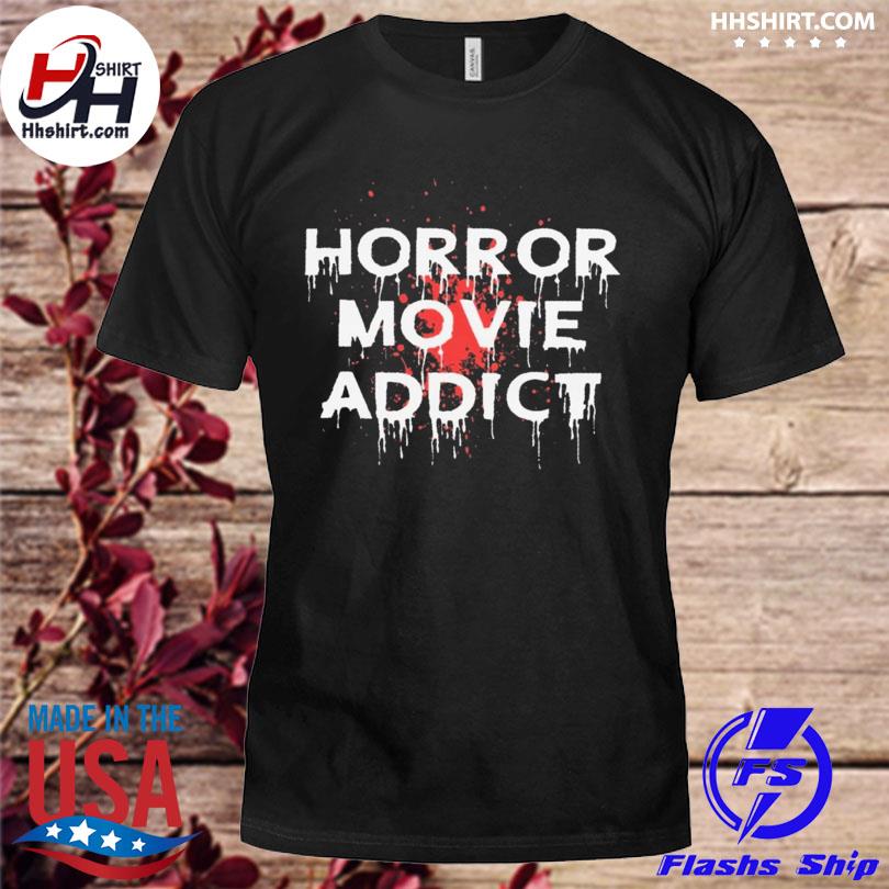 Horror movie addict halloween shirt