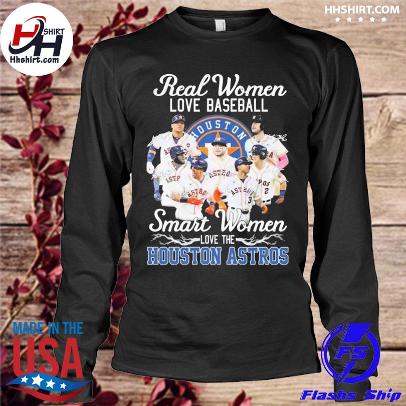 Houston Astros Real Women Love Baseball Smart Women Love The Astros T-shirt,Sweater,  Hoodie, And Long Sleeved, Ladies, Tank Top