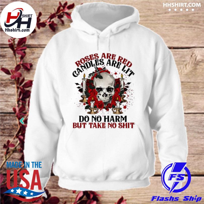 Roses are red candles are lit do no harm but take no shit skull women print on back s hoodie