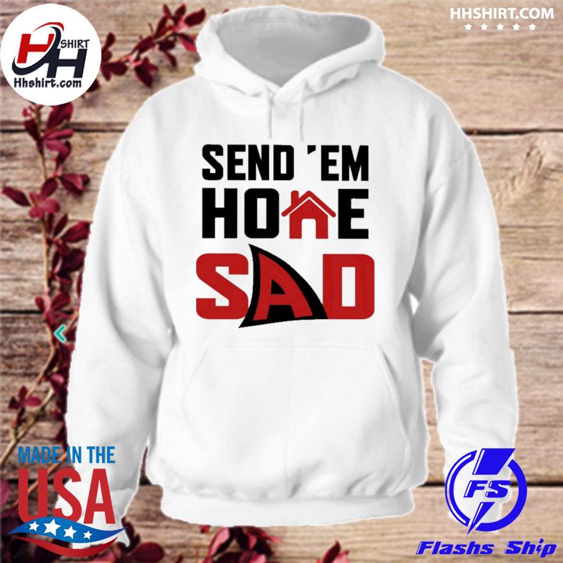 Send 'em home sad s hoodie