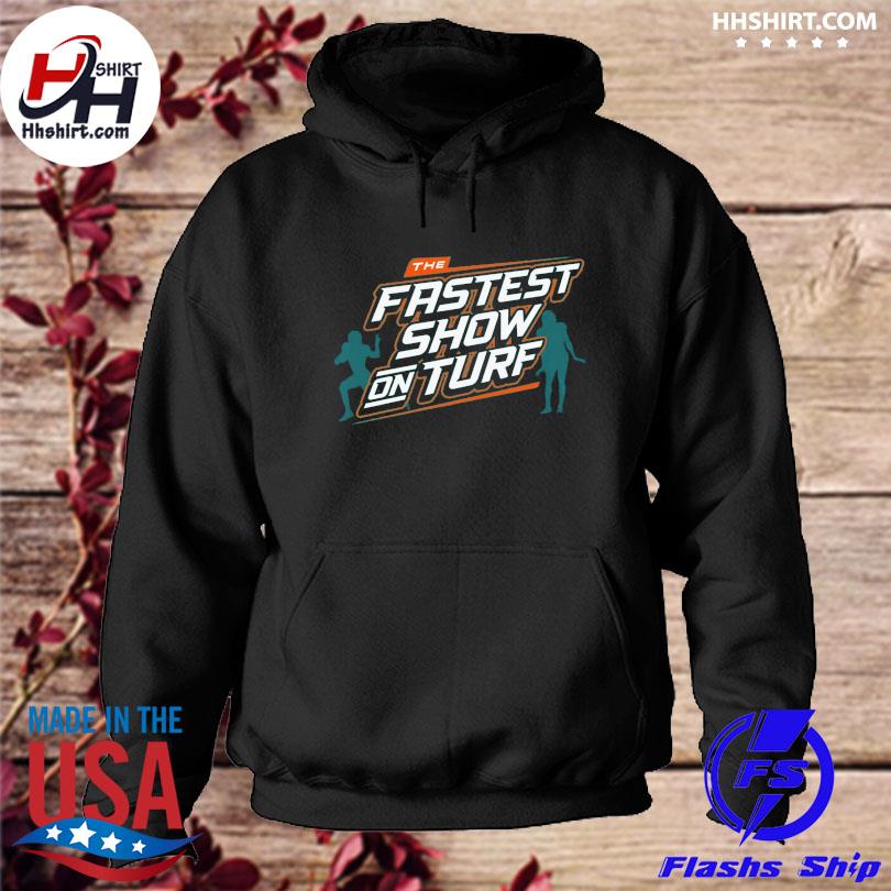 The fastest show on turf Miami Dolphins football shirt, hoodie, sweater and  v-neck t-shirt