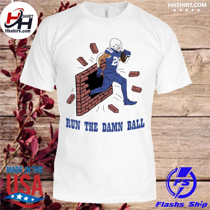 Run The Damn Ball Indianapolis Colts Shirt - Kingteeshop