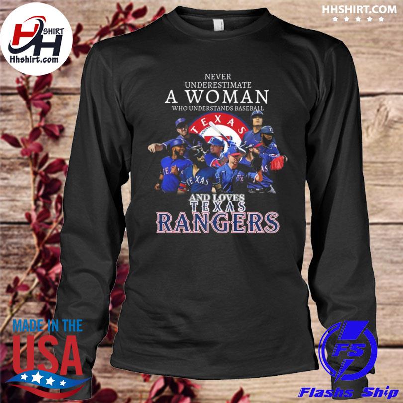 Never Underestimate A Woman Who Understands Baseball And Loves Texas  Rangers Shirt, hoodie, sweater, long sleeve and tank top