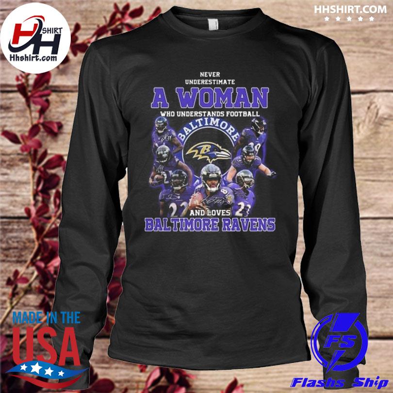 Official Never underestimate a woman who understands football and loves  Baltimore Ravens shirt