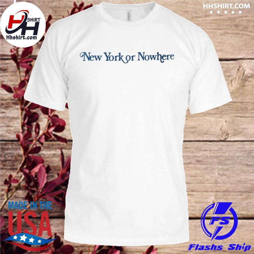 New York Or Nowhere T Shirt - Resttee