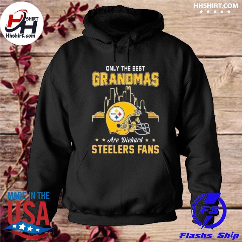 Pittsburgh Steelers Only the best grandmas are diehard Steelers Fans shirt,  hoodie, sweater, long sleeve and tank top