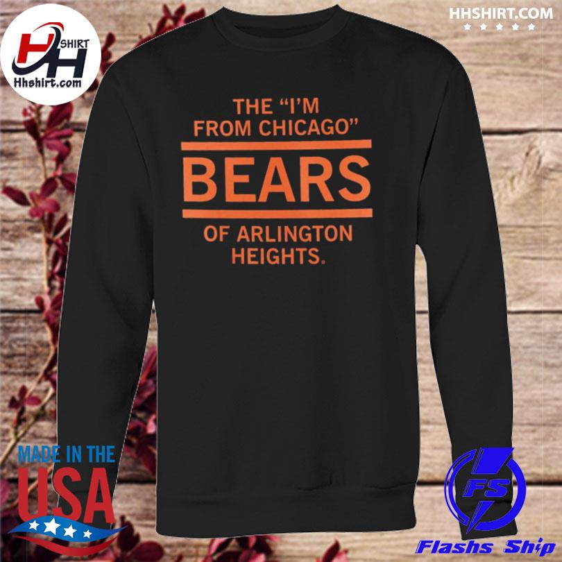 The I'm From Chicago Bears of Arlington Heights T-Shirt – RAYGUN