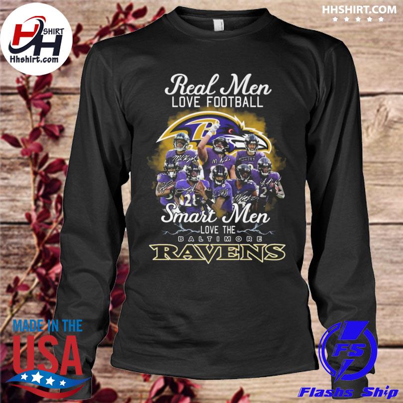 Real men love tootball smart men love the Baltimore Ravens signatures 2022  shirt, hoodie, sweater, long sleeve and tank top