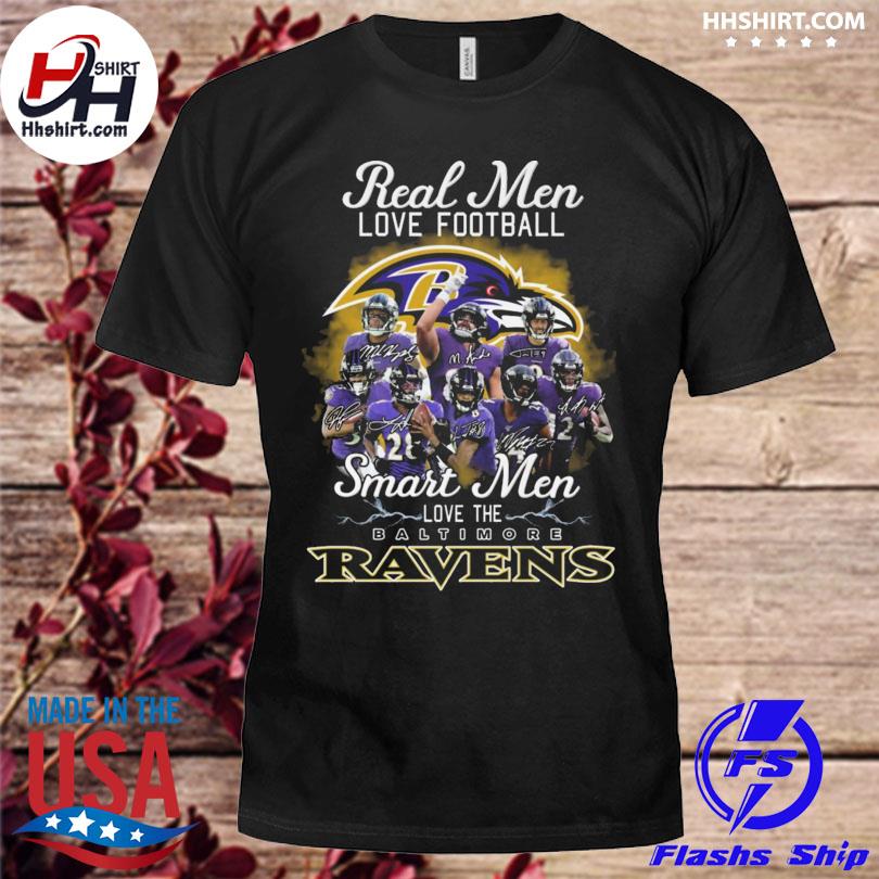 Real men love tootball smart men love the Baltimore Ravens signatures 2022  shirt, hoodie, sweater, long sleeve and tank top