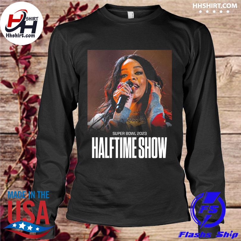 Rihanna perform at the 2023 super bowl shirt, hoodie, longsleeve