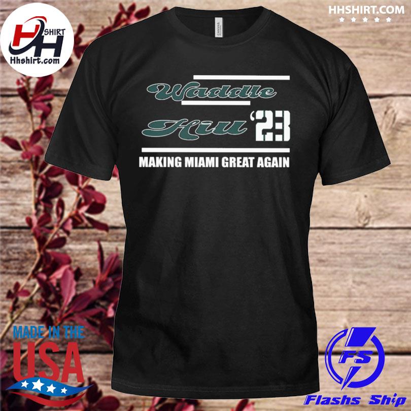 Waddle hill making miami great again 23 shirt
