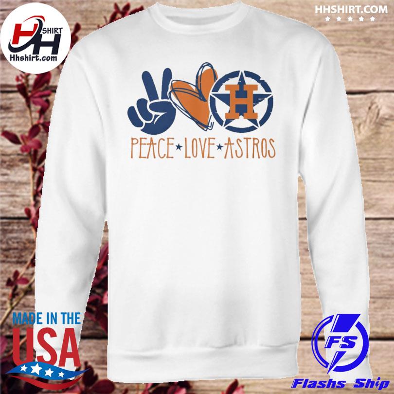 Peace Love Houston Astros Shirt, Sweater, Long Sleeved And Hoodie