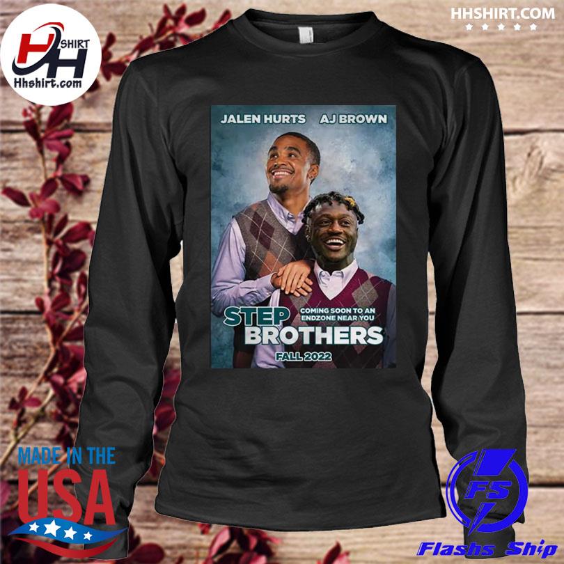 Official Jalen hurts and aj brown step brothers fall 2022 T-shirt, hoodie,  tank top, sweater and long sleeve t-shirt