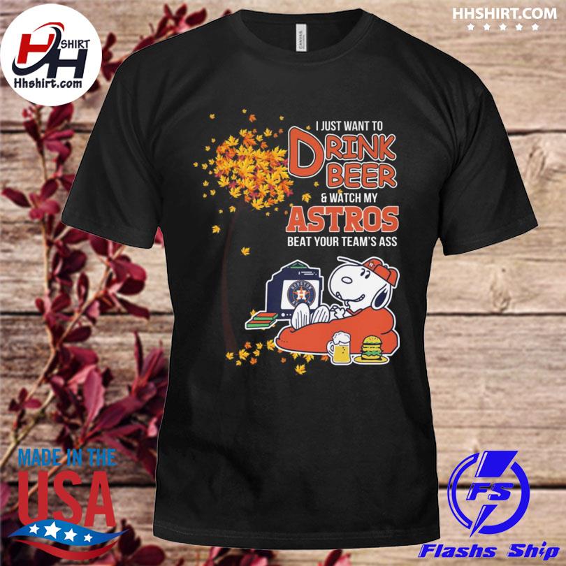 Snoopy I just want to drink beer and watch my Astros beat your team's ass shirt
