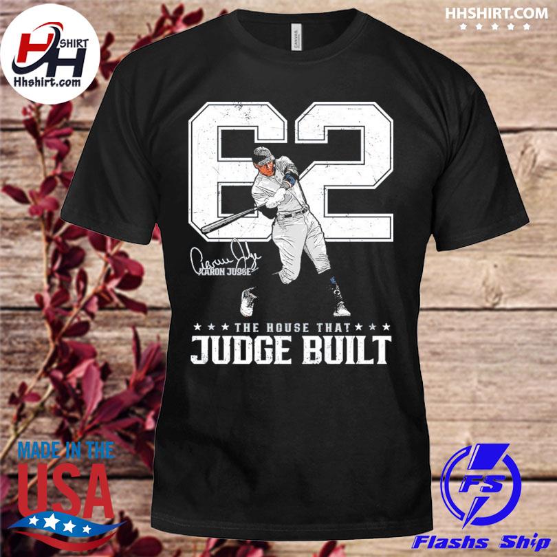 Official Aaron Judge 62 The House That Judge Built signature shirt, hoodie,  sweater, long sleeve and tank top