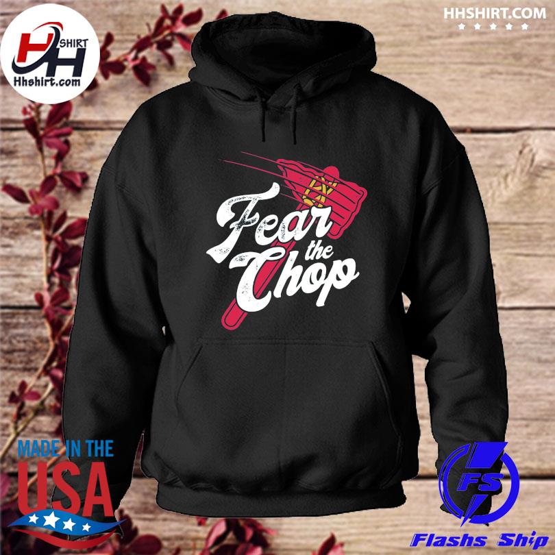 Atlanta braves fear the chop shirt, hoodie, sweater, long sleeve