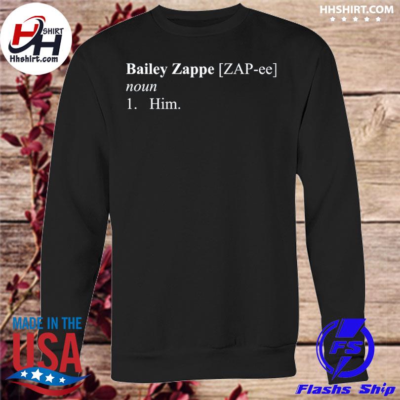 Bailey Zappe noun Him shirt, hoodie, sweater, long sleeve and tank top