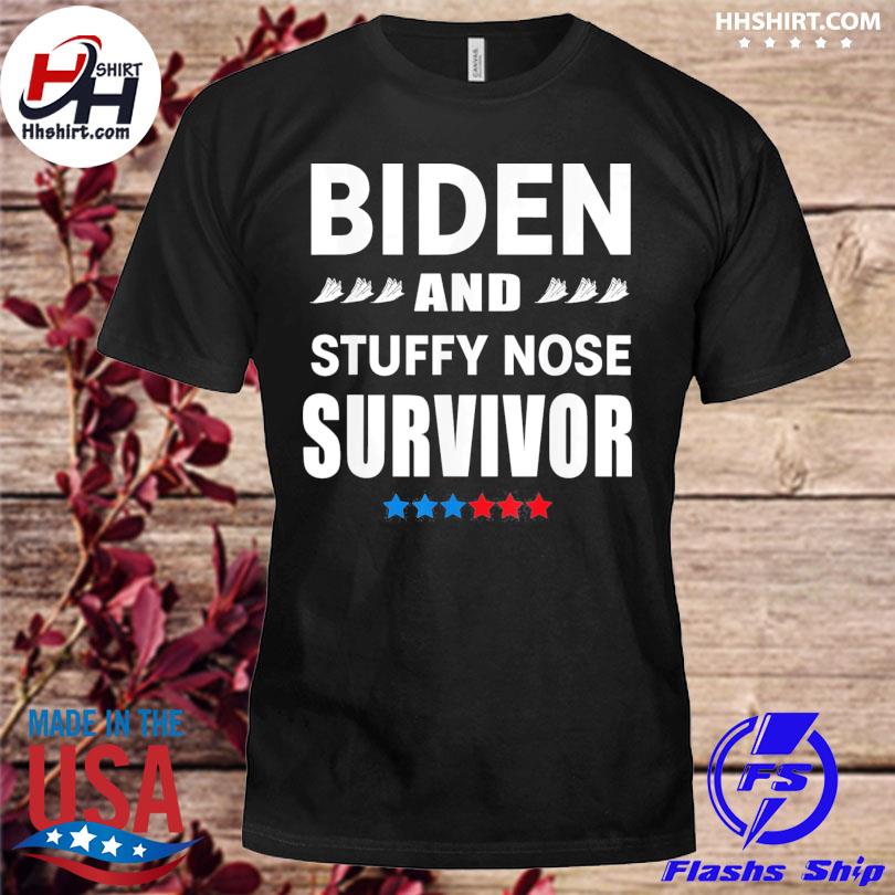Biden and stuffy nose survivor shirt